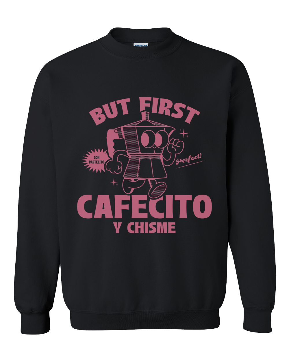 But first Cafecito Y Chisme sweater